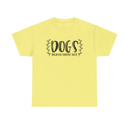 Dogs Because People Suck - T-Shirt