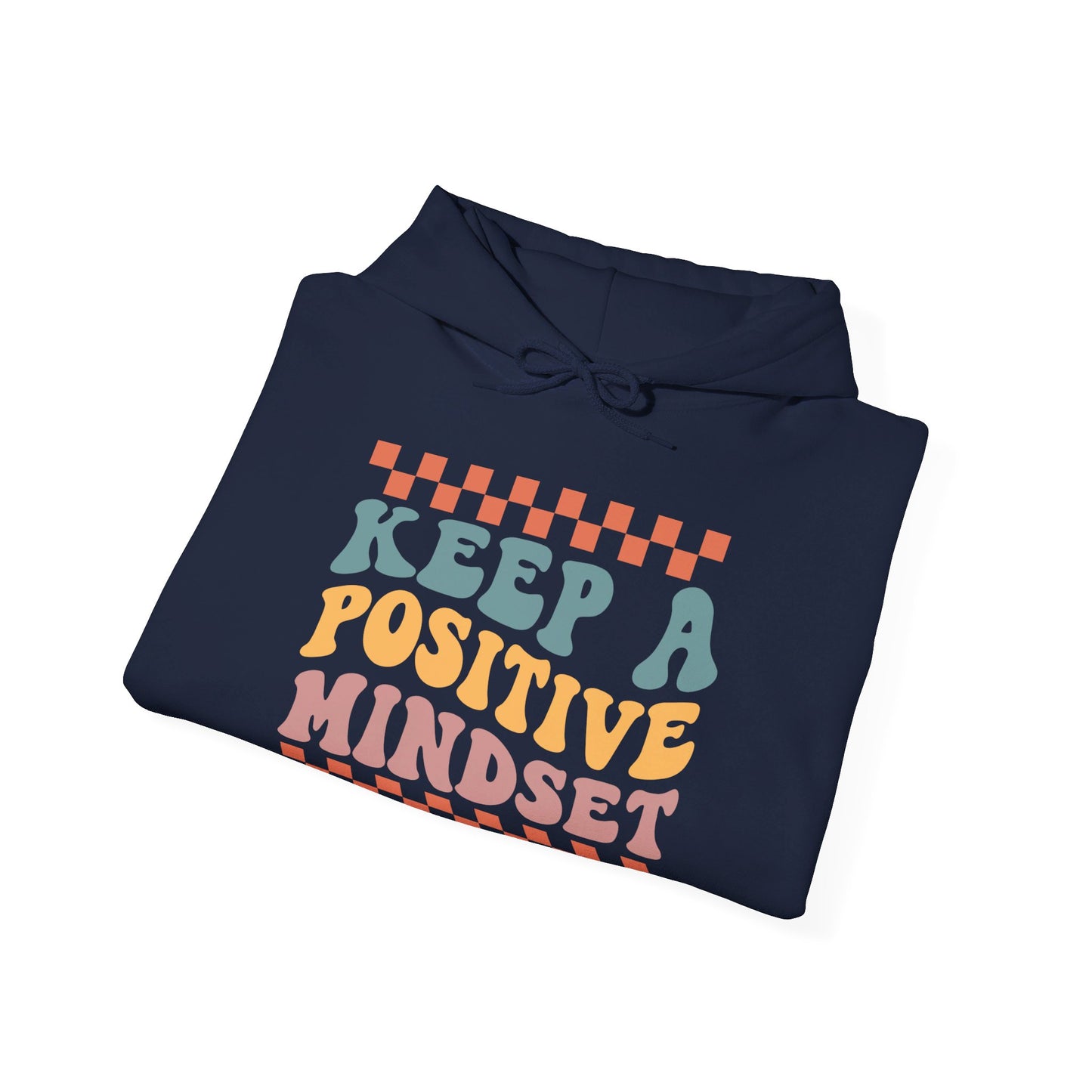 Keep a Positive Mindset - Hooded Sweatshirt