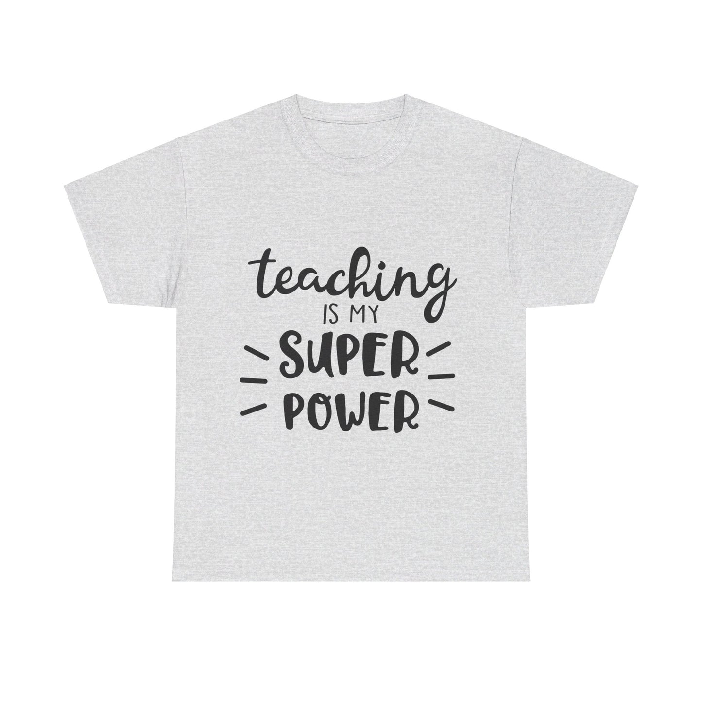 Teaching is My Super Power - T-Shirt