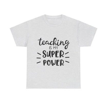 Teaching is My Super Power - T-Shirt