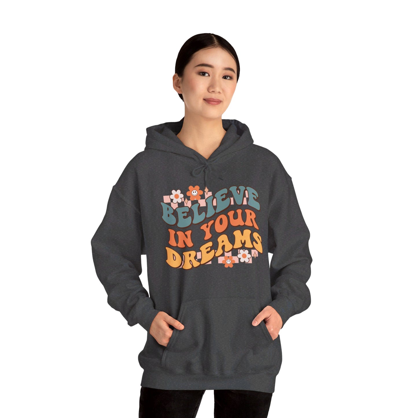 Believe In Your Dreams - Hooded Sweatshirt