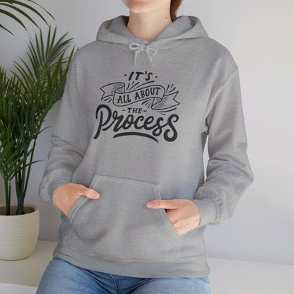 It's All About The Process - Hooded Sweatshirt