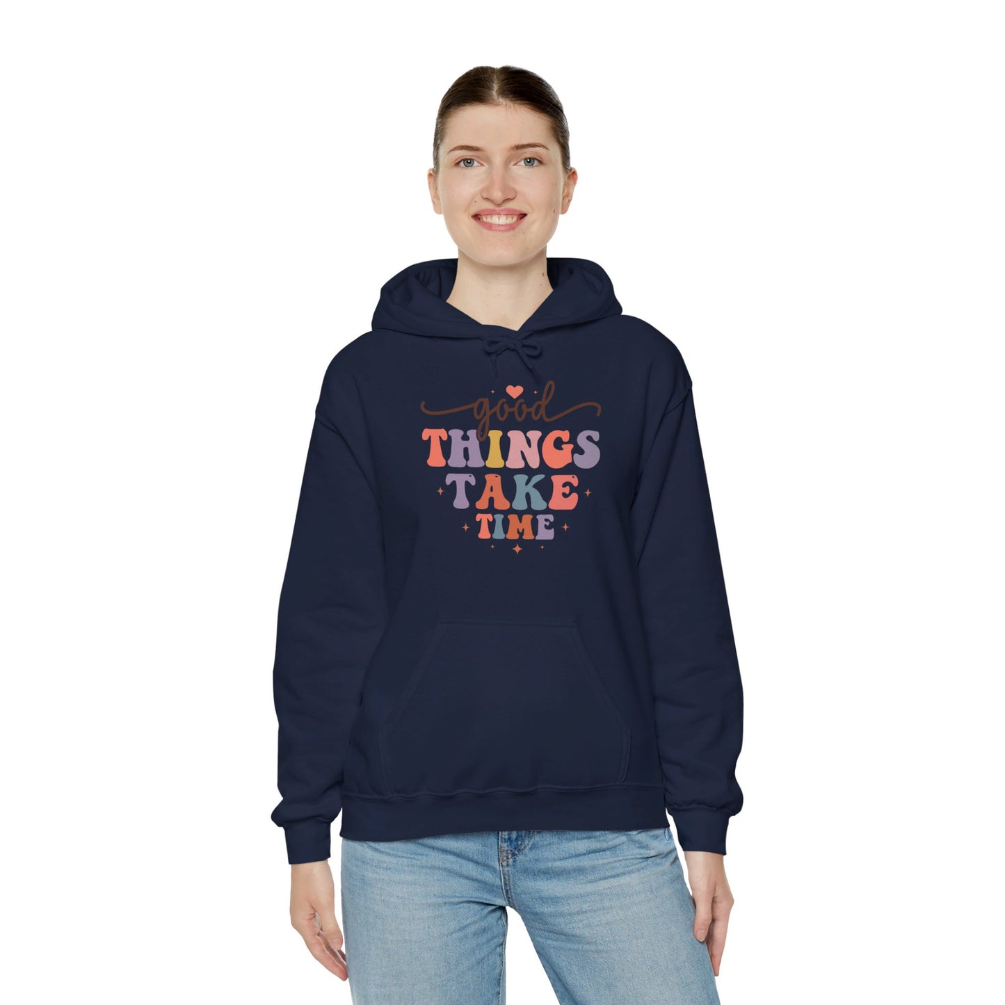 Good Things Take Time - Hooded Sweatshirt