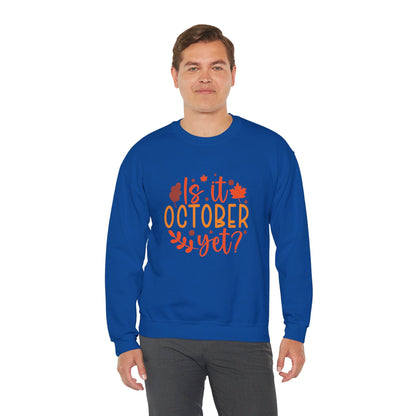 Is It October Yet - Sweatshirt