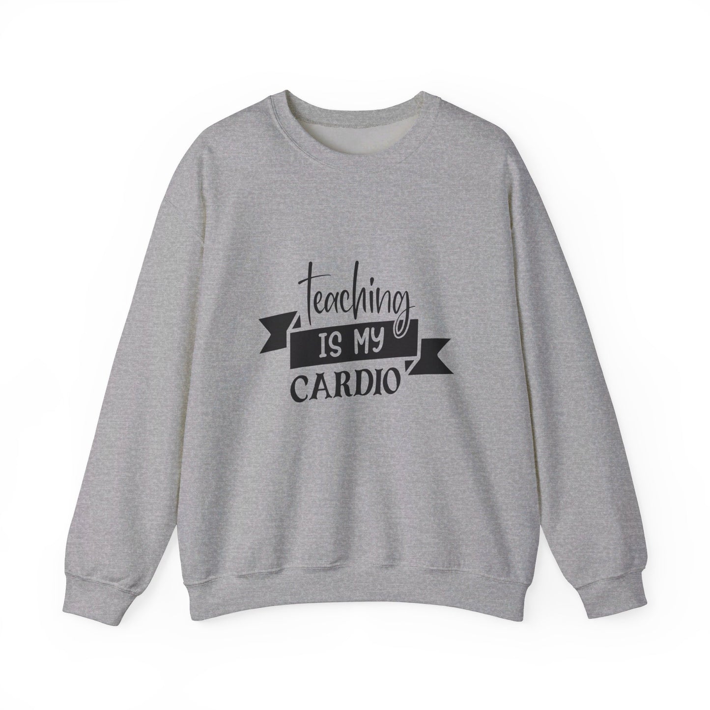 Teaching Is My Cardio - Sweatshirt