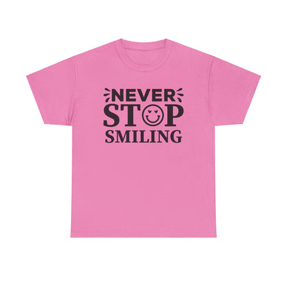 Never Stop Smiling - T-Shirt