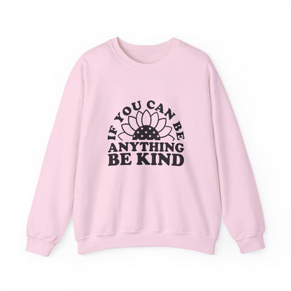 If You Can Be Anything Be Kind - Crewneck Sweatshirt