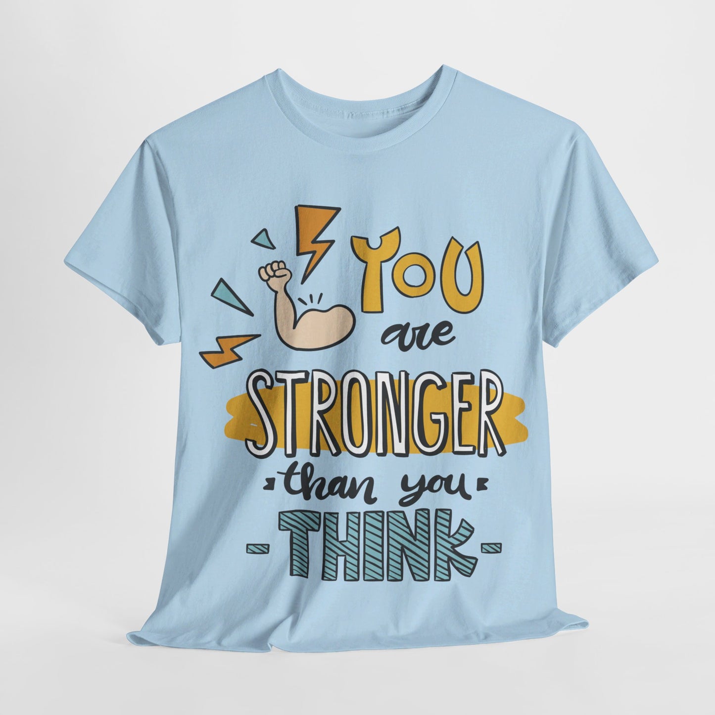 You are stronger than you think - T-Shirt