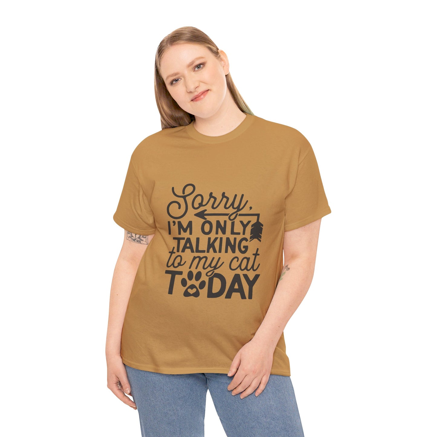 Sorry I'm Only Talking To My Cat Today-T-Shirt