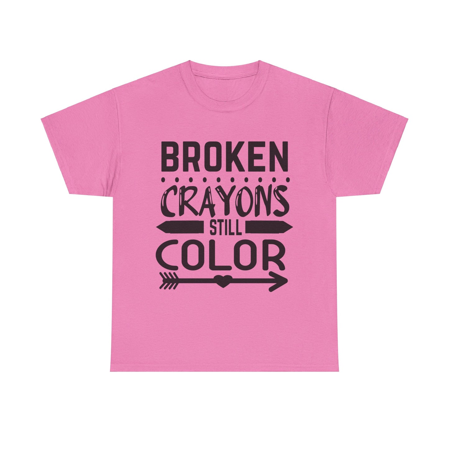 Broken Crayons Still Color T-Shirt