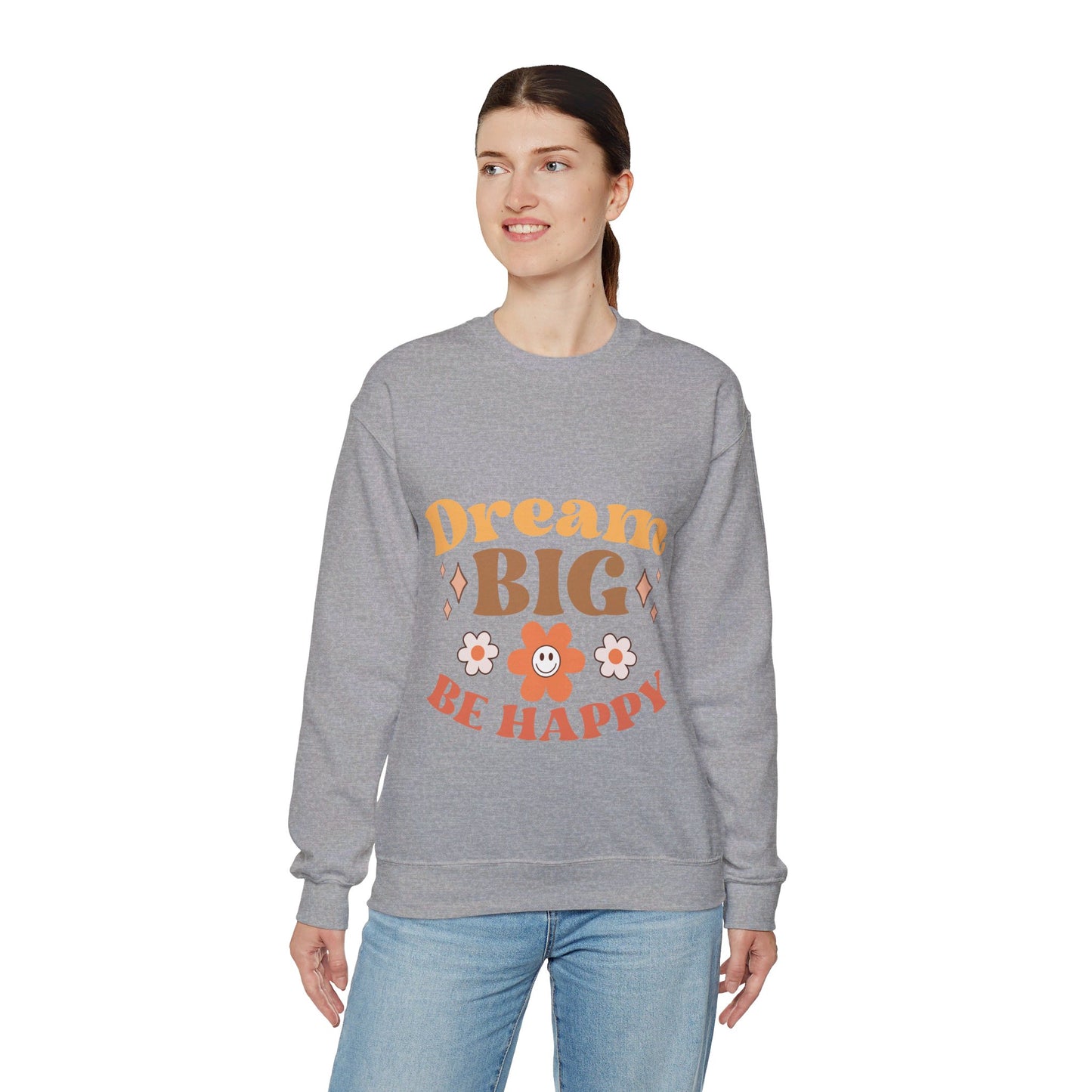 Dream Big Be Happy - Sweatshirt