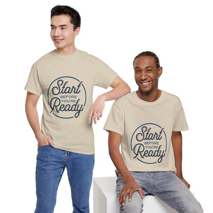 Start Before You're Ready-T-Shirt