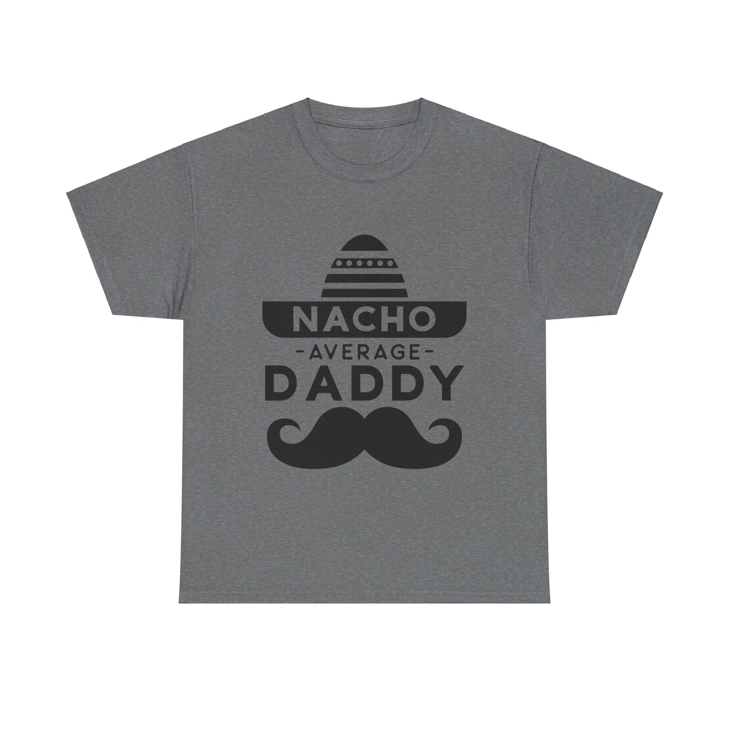 Nacho Average Daddy T-Shirt