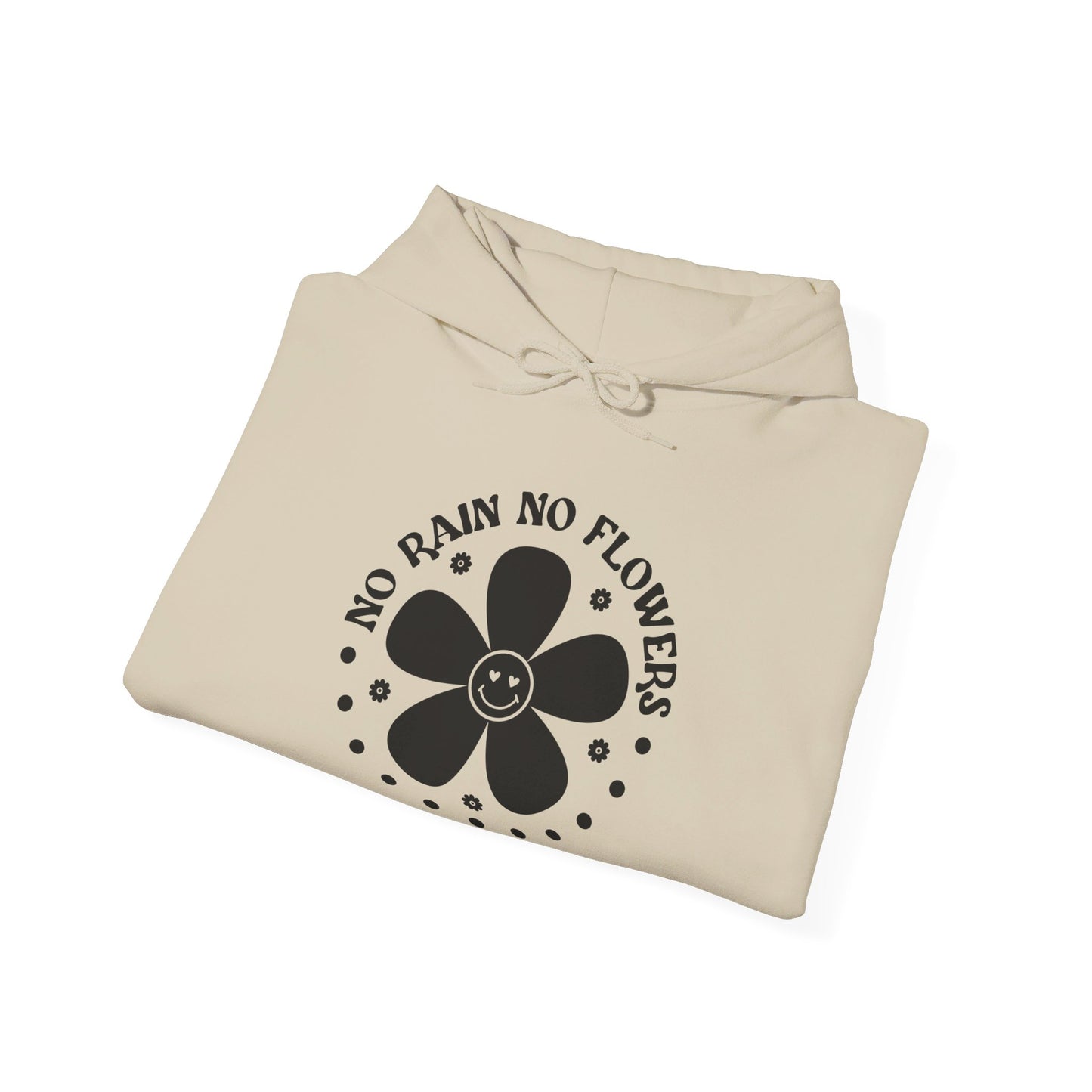 No Rain No Flowers - Hooded Sweatshirt