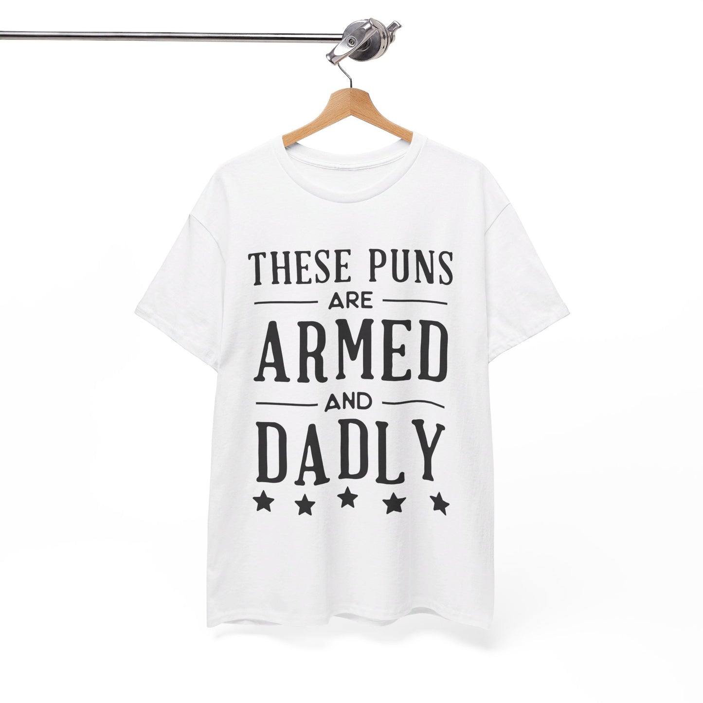 These Puns Are Armed amd Dadly - T-Shirt