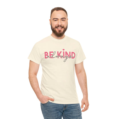 Be Kind Always - T-Shirt