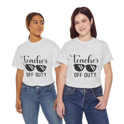 Teacher Off Duty - T-Shirt