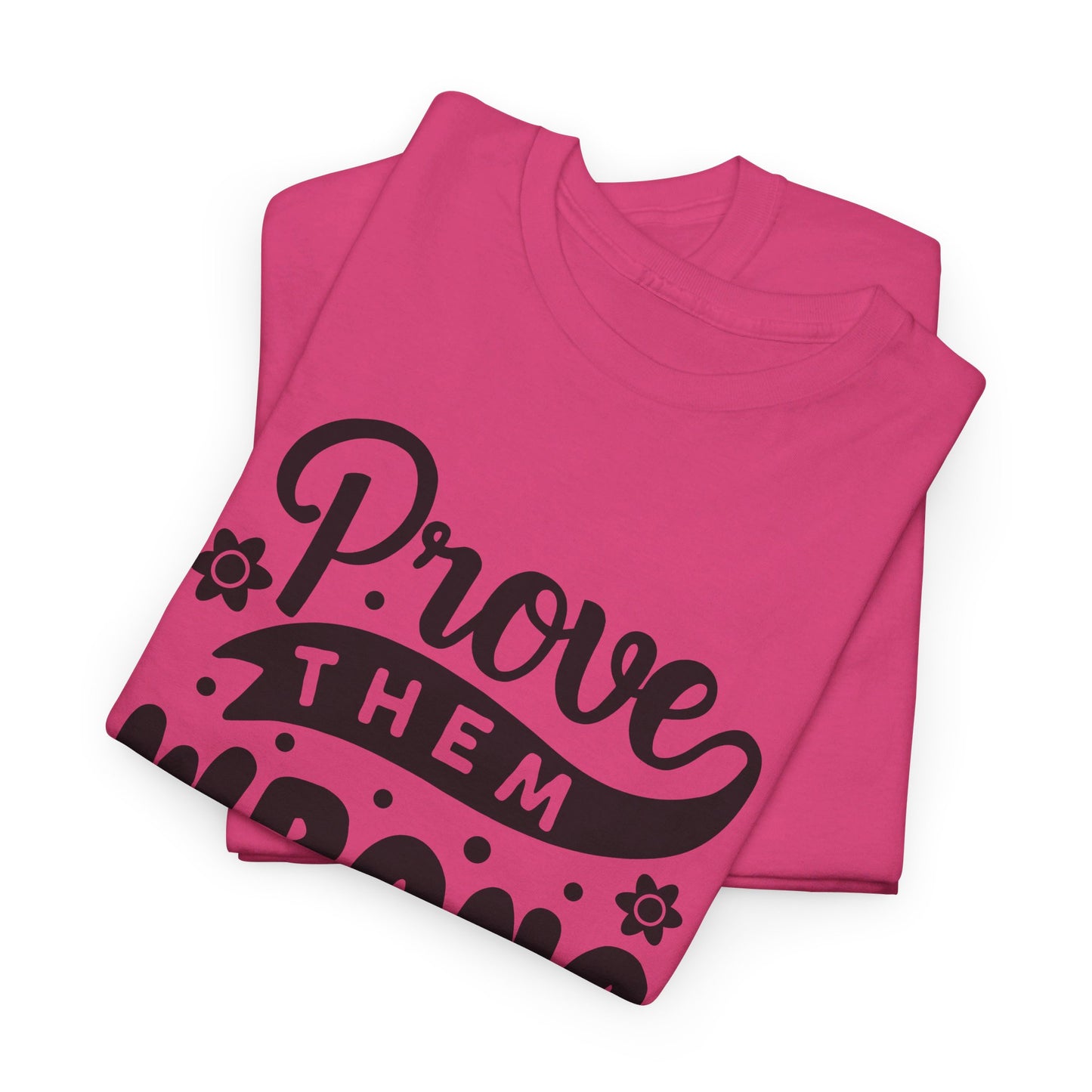 Prove Them Wrong - T-Shirt