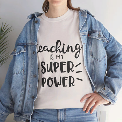 Teaching is My Super Power - T-Shirt