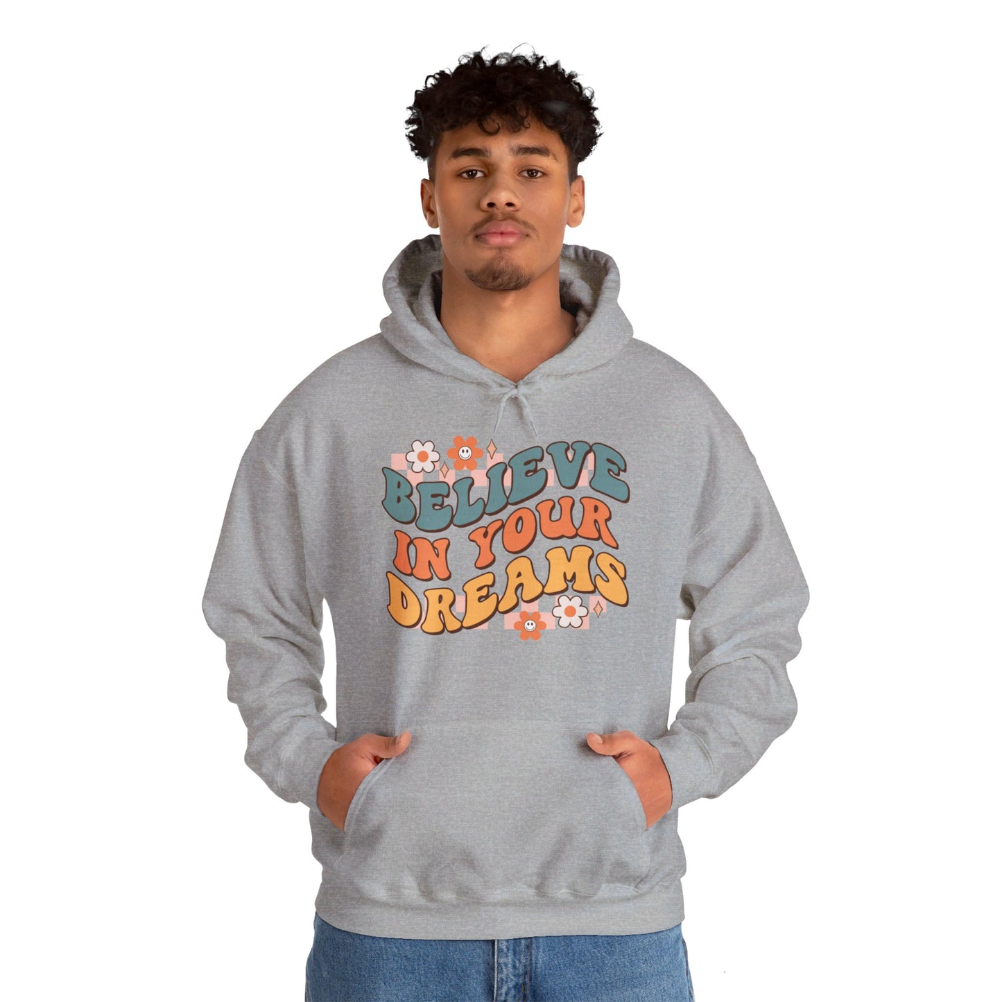 Believe In Your Dreams - Hooded Sweatshirt