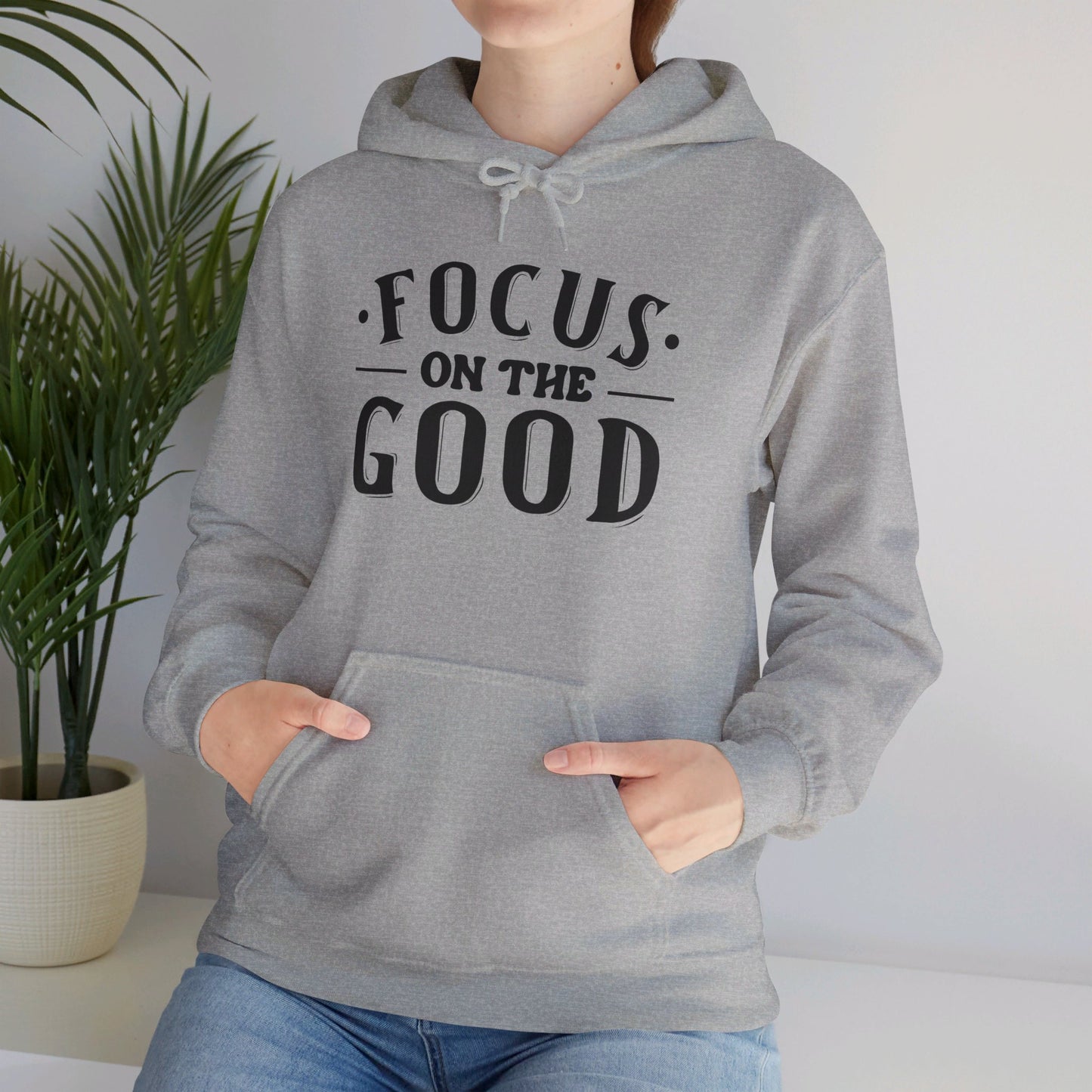 Focus On The Good - Hooded Sweatshirt