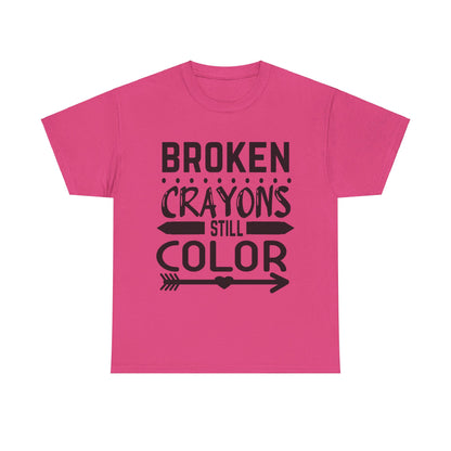 Broken Crayons Still Color T-Shirt