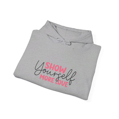 Show Yourself More Love 1 - Hooded Sweatshirt