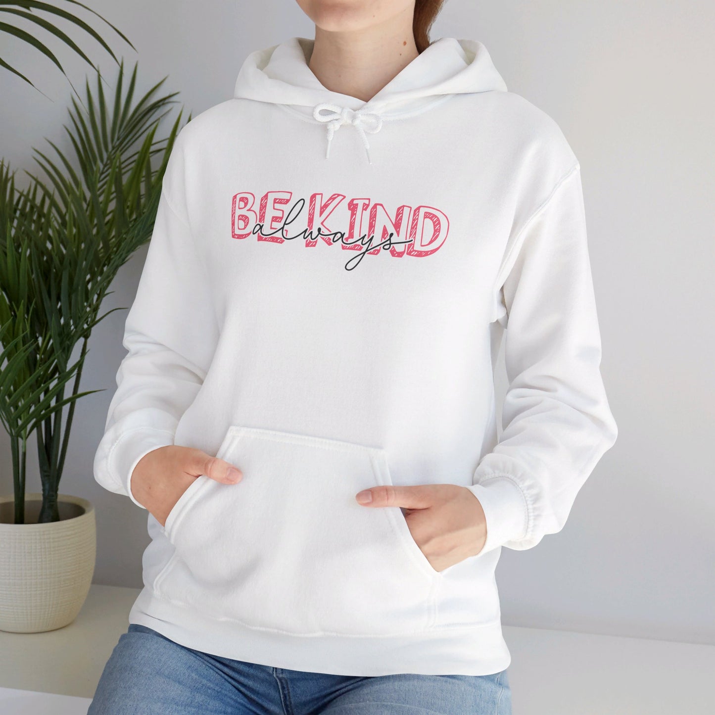 Be Kind Always - Hooded Sweatshirt