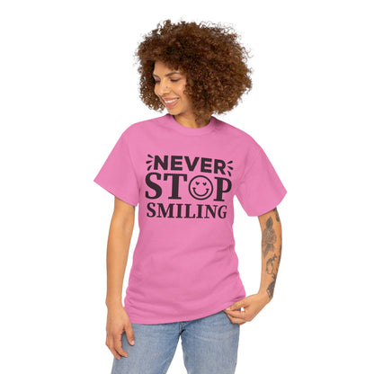 Never Stop Smiling - T-Shirt