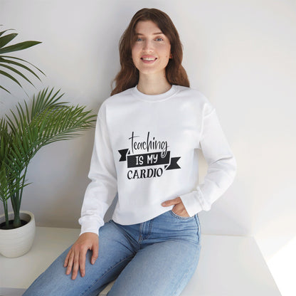 Teaching Is My Cardio - Sweatshirt