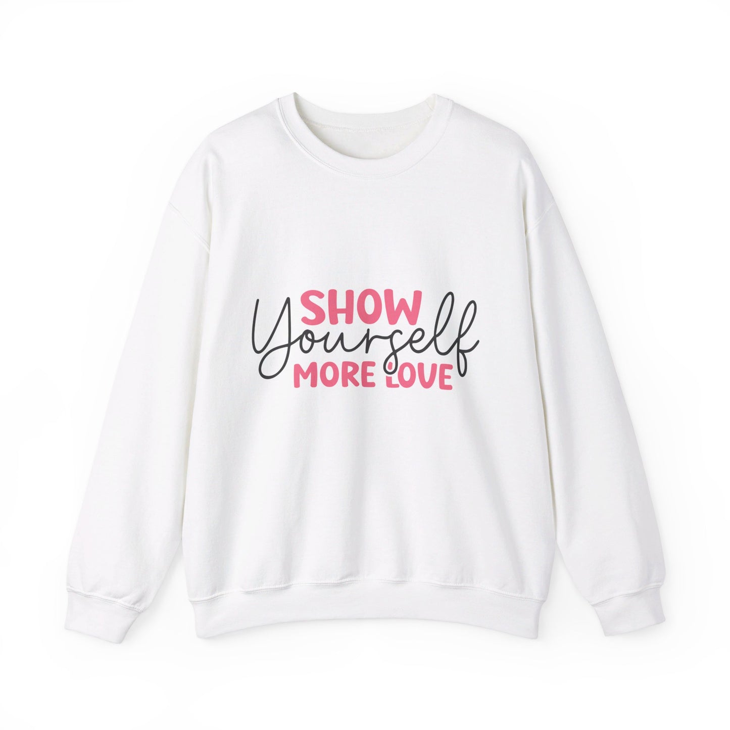 Show Yourself More Love 1 - Sweatshirt