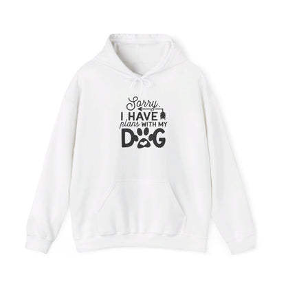 Sorry I Have Plans with My Dog - Hooded Sweatshirt