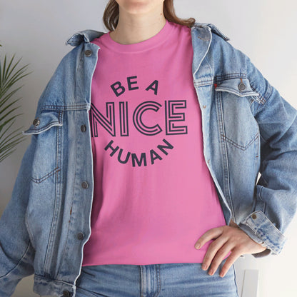 Be A Nice Human - T-Shirt