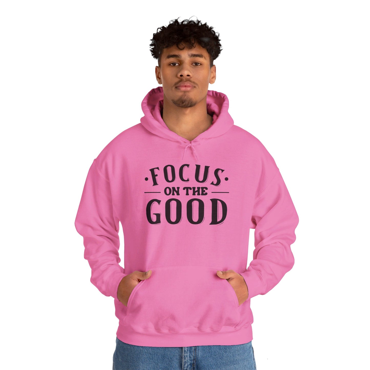 Focus On The Good - Hooded Sweatshirt