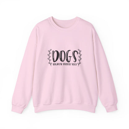 Dogs Because People Suck - Sweatshirt