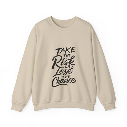 Take The Risk or Lose The Chance - Sweatshirt