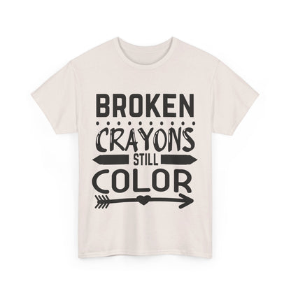 Broken Crayons Still Color T-Shirt