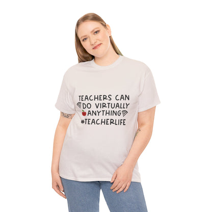 Teachers Can Do Virtually Anything - T-Shirt