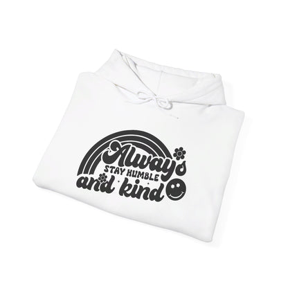 Always Stay Humble and Kind - Hooded Sweatshirt