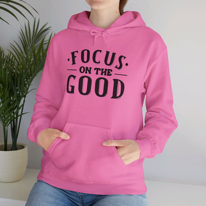 Focus On The Good - Hooded Sweatshirt