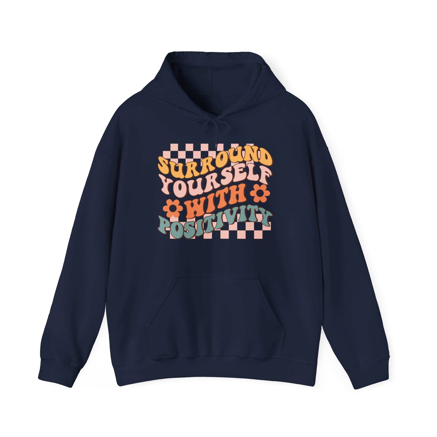 Surround Yourself With Positivity - Hooded Sweatshirt