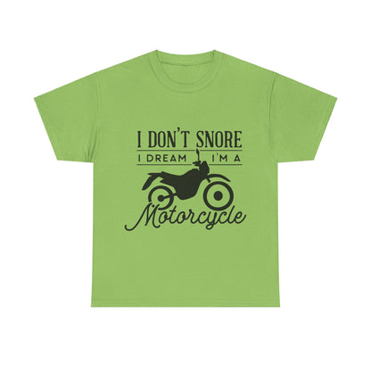 I Don’t Snore, I Dream T-Shirt