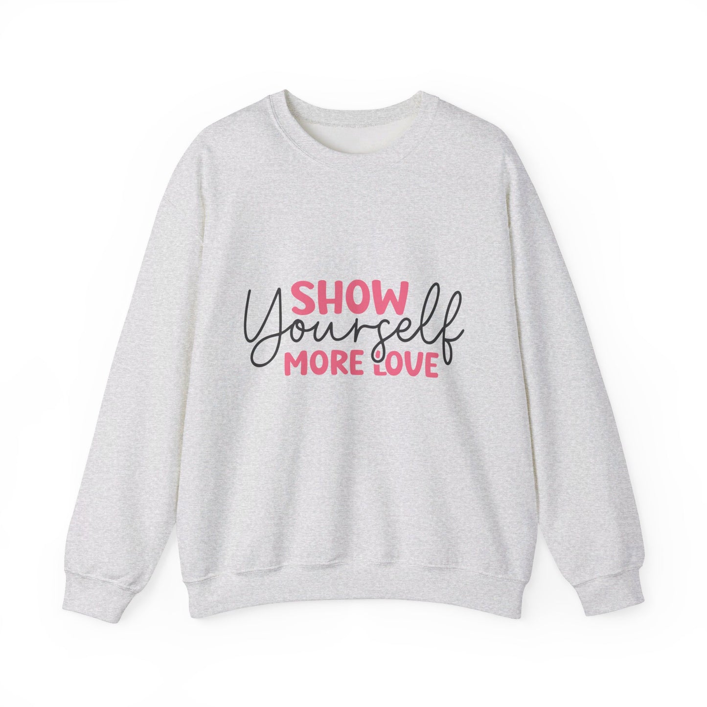 Show Yourself More Love 1 - Sweatshirt