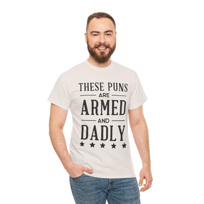 These Puns Are Armed amd Dadly - T-Shirt