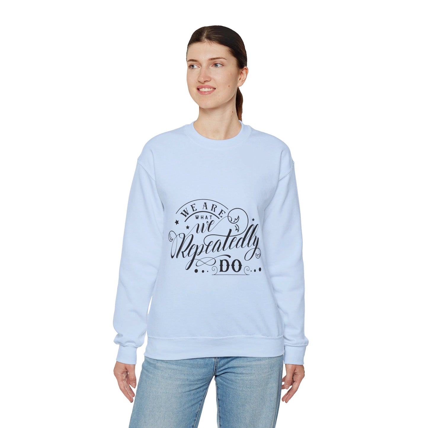 We Are What We Repeatedly Do - Sweatshirt