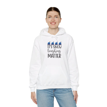 It’s Snow Laughing Matter, Seriously - Hooded Sweatshirt