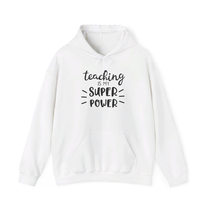 Teaching Is My Super Power - Hooded Sweatshirt