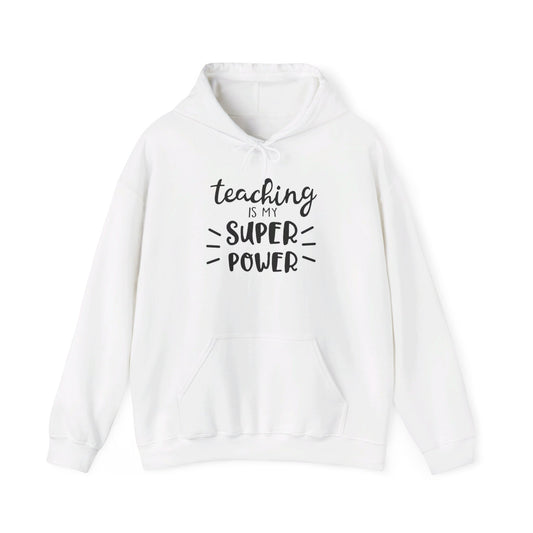 Teaching Is My Super Power - Hooded Sweatshirt