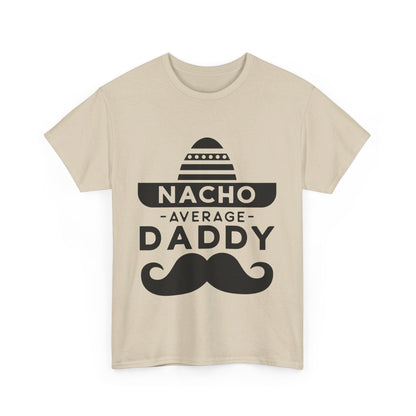 Nacho Average Daddy T-Shirt