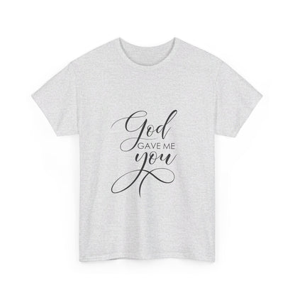 God Gave Me You T-Shirt